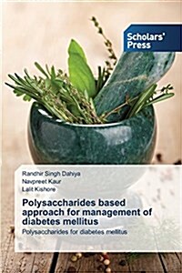 Polysaccharides Based Approach for Management of Diabetes Mellitus (Paperback)