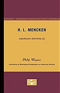 H.L. Mencken - American Writers 62: University of Minnesota Pamphlets on American Writers (Paperback, Minnesota Archi)