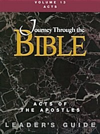 Journey Through the Bible Volume 13, Acts of the Apostles Leaders Guide (Paperback)