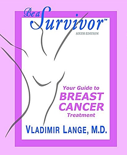 Be a Survivor: Your Guide to Breast Cancer Treatment (Paperback, 6)