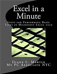 Excel in a Minute: Steps for Performing Basic Tasks in Microsoft Excel 2010 (Paperback)
