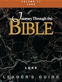 Journey Through the Bible Volume 11, Luke Leaders Guide (Paperback)