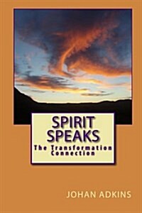 Spirit Speaks - The Transformation Connection (Paperback)