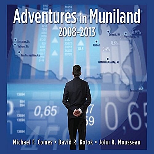 Adventures in Muniland: A Guide to Municipal Bond Investing in the Post-Crisis Era (Paperback)
