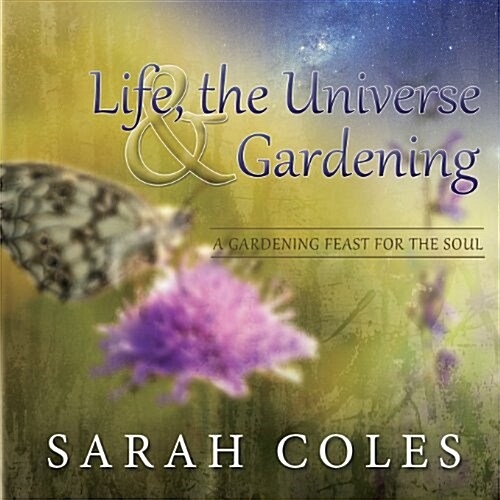 Life, the Universe & Gardening (Paperback)