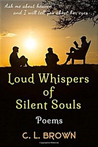 Loud Whispers of Silent Souls: Poems (Paperback)