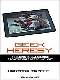 Geek Heresy: Rescuing Social Change from the Cult of Technology (MP3 CD, MP3 - CD)