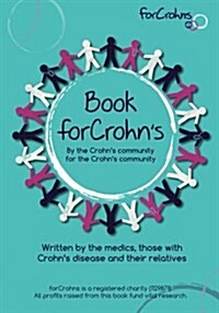 Book for Crohns: Written by the Crohns Community for the Crohns Community (Paperback)