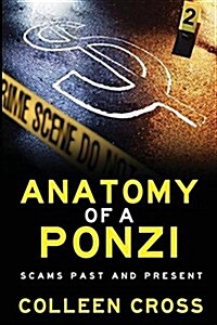 Anatomy of a Ponzi Scheme: Scams Past and Present (Paperback)