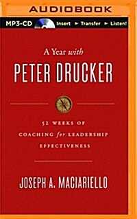 A Year with Peter Drucker: 52 Weeks of Coaching for Leadership Effectiveness (MP3 CD)