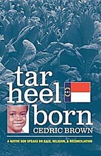 Tar Heel Born: A Native Son Speaks on Race, Religion, & Reconciliation (Paperback)