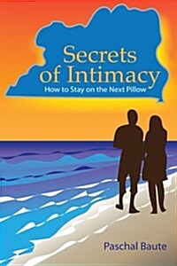 Secrets of Intimacy: How to Stay on the Next Pillow (Paperback)