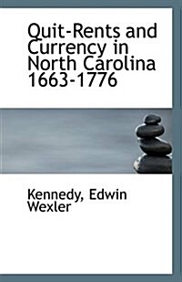 Quit-Rents and Currency in North Carolina 1663-1776 (Paperback)