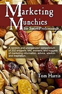 Marketing Munchies: Snippets of Marketing Wisdom for Smart Professionals (Paperback)