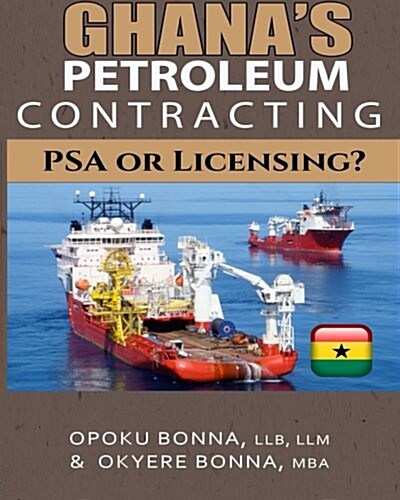 Ghanas Petroleum Contracting: Psa or Licensing? (Paperback)