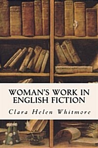 Womans Work in English Fiction (Paperback)