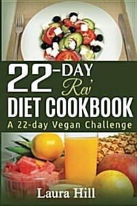 22-Day REV Diet Cookbook: A 22-Day Vegan Challenge: 50 Quick and Easy Vegan Diet Recipes to Help You Lose Weight and Feel Great! (Paperback)