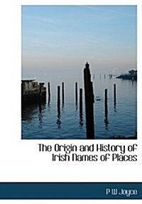 The Origin and History of Irish Names of Places (Paperback)