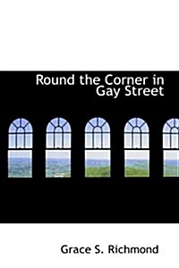 Round the Corner in Gay Street (Paperback)