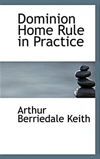 Dominion Home Rule in Practice (Paperback)