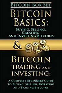 Bitcoin Box Set: Bitcoin Basics and Bitcoin Trading and Investing - The Digital Currency of the Future (Paperback)