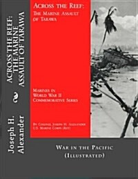 Across the Reef: The Marine Assault of Tarawa: War in the Pacific (Illustrated) (Paperback)