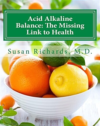 Acid Alkaline Balance: The Missing Link to Health (Paperback)