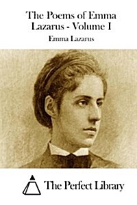 The Poems of Emma Lazarus - Volume I (Paperback)