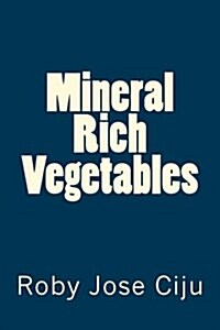 Mineral Rich Vegetables (Paperback)