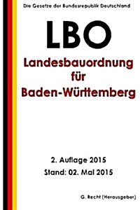 Landesbauordnung f? Baden-W?ttemberg (LBO), 2. Auflage 2015 (Paperback)