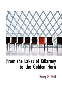 From the Lakes of Killarney to the Golden Horn (Paperback)