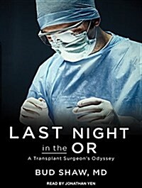 Last Night in the or: A Transplant Surgeons Odyssey (MP3 CD, MP3 - CD)