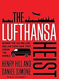 The Lufthansa Heist: Behind the Six-Million Dollar Cash Haul That Shook the World (MP3 CD, MP3 - CD)