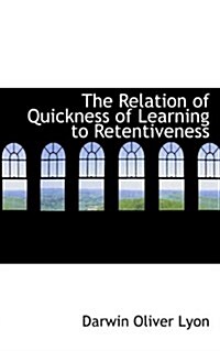 The Relation of Quickness of Learning to Retentiveness (Paperback)