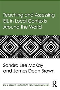 Teaching and Assessing Eil in Local Contexts Around the World (Paperback)