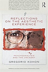 Reflections on the Aesthetic Experience : Psychoanalysis and the Uncanny (Paperback)