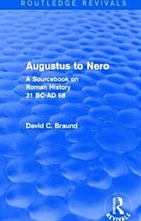 Augustus to Nero (Routledge Revivals) : A Sourcebook on Roman History, 31 BC-AD 68 (Paperback)