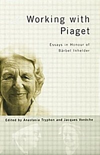 Working with Piaget : Essays in Honour of Barbel Inhelder (Paperback)