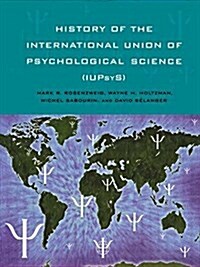 History of the International Union of Psychological Science (Iupsys) (Paperback)