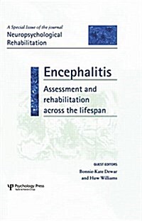 Encephalitis: Assessment and Rehabilitation Across the Lifespan : A Special Issue of Neuropsychological Rehabilitation (Paperback)