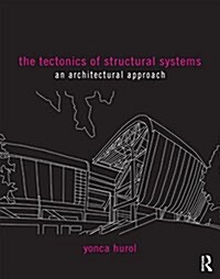 The Tectonics of Structural Systems : An Architectural Approach (Paperback)