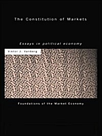 The Constitution of Markets : Essays in Political Economy (Paperback)