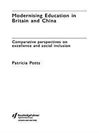 Modernising Education in Britain and China : Comparative Perspectives on Excellence and Social Inclusion (Paperback)