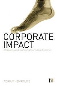 Corporate Impact : Measuring and Managing Your Social Footprint (Paperback)