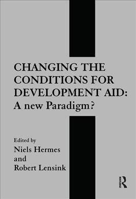 Changing the Conditions for Development Aid : A New Paradigm? (Paperback)