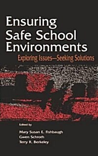 Ensuring Safe School Environments : Exploring Issues--seeking Solutions (Paperback)