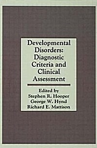 Developmental Disorders : Diagnostic Criteria and Clinical Assessment (Paperback)
