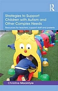 Strategies to Support Children with Autism and Other Complex Needs : Resources for Teachers, Support Staff and Parents (Paperback)