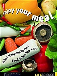 Enjoy Your Meal: What Happens When You Eat? (Paperback)