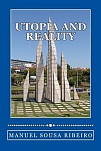 Utopia and Reality: A Vision of Life and a Look at the Society (Paperback)